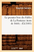 Le Premier Livre Des Fables de la Fontaine (Texte de 1668): (?d.1881)