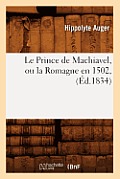 Le Prince de Machiavel, Ou La Romagne En 1502, (?d.1834)