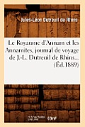 Le Royaume d'Annam Et Les Annamites, Journal de Voyage de J.-L. Dutreuil de Rhins (?d.1889)