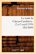 Le Trait? de Cateau-Cambr?sis: (2 Et 3 Avril 1559) (?d.1889)
