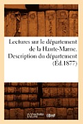 Lectures Sur Le D?partement de la Haute-Marne. Description Du D?partement (?d.1877)