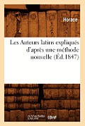 Les Auteurs Latins Expliqu?s d'Apr?s Une M?thode Nouvelle (?d.1847)