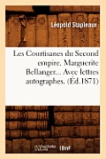 Les Courtisanes Du Second Empire. Marguerite Bellanger. Avec Lettres Autographes (?d.1871)