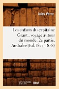 Les Enfants Du Capitaine Grant: Voyage Autour Du Monde. 2e Partie, Australie (?d.1877-1878)