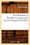 Les Etrangers En Picardie. Les Princes de Savoie-Carignan (?d.1892)
