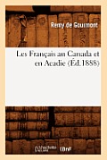 Les Fran?ais Au Canada Et En Acadie, (?d.1888)