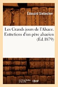 Les Grands jours de l'Alsace. Entretiens d'un p?re alsacien, (?d.1879)