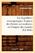 Les Hypoth?ses Cosmogoniques. Examen Des Th?ories Sci Modernes Sur l'Origine Des Mondes (?d.1886)
