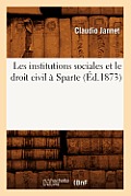 Les Institutions Sociales Et Le Droit Civil ? Sparte (?d.1873)