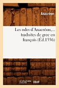 Les Odes d'Anacr?on, Traduites de Grec En Fran?ois (?d.1556)
