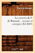 Les Oeuvres de P. de Ronsard, Revues Et Corrig?es. Tome VIII (?d.1604)