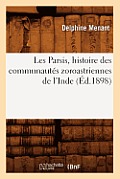 Les Parsis, Histoire Des Communaut?s Zoroastriennes de l'Inde (?d.1898)