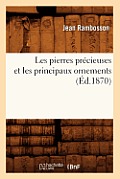 Les Pierres Pr?cieuses Et Les Principaux Ornements (?d.1870)
