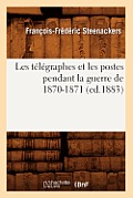 Les T?l?graphes Et Les Postes Pendant La Guerre de 1870-1871 (Ed.1883)