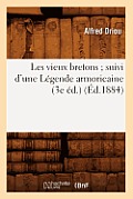 Les Vieux Bretons Suivi d'Une L?gende Armoricaine (3e ?d.) (?d.1884)