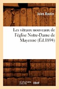 Les Vitraux Nouveaux de l'?glise Notre-Dame de Mayenne (?d.1894)