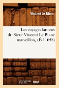 Les Voyages Fameux Du Sieur Vincent Le Blanc Marseillois, (?d.1648)