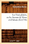 Les Vrais Plaisirs, Ou Les Amours de V?nus Et d'Adonis (?d.1748)
