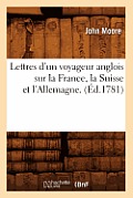 Lettres d'Un Voyageur Anglois Sur La France, La Suisse Et l'Allemagne . (?d.1781)