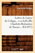 Lettres de Louise de Coligny ? Sa Belle-Fille Charlotte-Brabantine de Nassau (?d.1872)