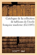 Catalogue de la Collection de Tableaux de l'?cole Fran?aise Moderne: , R?unis Par Feu M. Du Sommerard. Vente 11 D?c. 1843