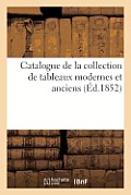 Catalogue de la Collection de Tableaux Modernes Et Anciens: , Composant Le Cabinet de M. Collot. Vente 29 Mai 1852