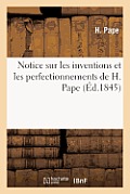 Notice sur les inventions et les perfectionnements de H. Pape