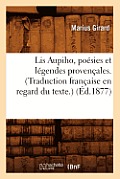 Lis Aupiho, Po?sies Et L?gendes Proven?ales. (Traduction Fran?aise En Regard Du Texte.) (?d.1877)