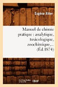 Manuel de Chimie Pratique: Analytique, Toxicologique, Zoochimique (?d.1874)