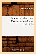 Manuel de Droit Civil ? l'Usage Des ?tudiants, (?d.1869)