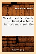 Manuel de Mati?re M?dicale Ou Description Abr?g?e Des M?dicamens, (?d.1826)