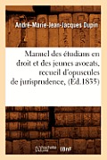 Manuel Des ?tudians En Droit Et Des Jeunes Avocats, Recueil d'Opuscules de Jurisprudence, (?d.1835)