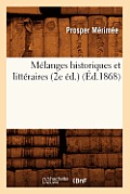 M?langes Historiques Et Litt?raires (2e ?d.) (?d.1868)