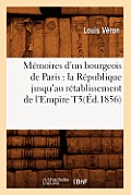 M?moires d'un bourgeois de Paris: la R?publique jusqu'au r?tablissement de l'Empire T5(?d.1856)