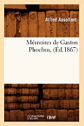 M?moires de Gaston Phoebus, (?d.1867)