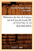 M?moires Du Duc de Luynes Sur La Cour de Louis XV (1735-1758). T. 13 (?d.1860-1865)