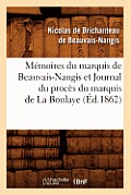 M?moires Du Marquis de Beauvais-Nangis Et Journal Du Proc?s Du Marquis de la Boulaye (?d.1862)