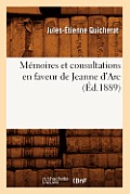 M?moires Et Consultations En Faveur de Jeanne d'Arc (?d.1889)