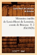 M?moires In?dits de Louis-Henri de Lom?nie, Comte de Brienne. T. 2 (?d.1828)