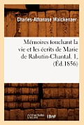 M?moires Touchant La Vie Et Les ?crits de Marie de Rabutin-Chantal. 1, (?d.1856)