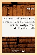 Monsieur de Pourceaugnac, comedie. Faite ? Chambord, pour le divertissement du Roy. (?d.1670)