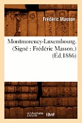 Montmorency-Luxembourg . (Sign? Fr?d?ric Masson.) (?d.1886)