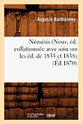 N?m?sis (Nouv. ?d. Collationn?e Avec Soin Sur Les ?d. de 1835 Et 1838) (?d.1870)
