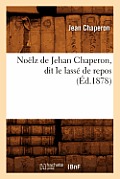 No?lz de Jehan Chaperon, Dit Le Lass? de Repos (?d.1878)