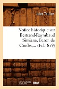 Notice Historique Sur Bertrand-Raymbaud Simiane, Baron de Gordes (?d.1859)