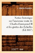 Notice Historique Sur l'Ancienne Route de Charles-Emmanuel II Et Les Grottes Des ?chelles (?d.1887)
