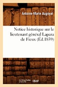 Notice Historique Sur Le Lieutenant G?n?ral Lapara de Fieux (?d.1839)