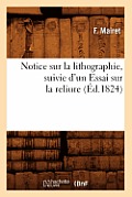 Notice Sur La Lithographie, Suivie d'Un Essai Sur La Reliure (?d.1824)