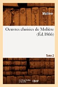 Oeuvres Choisies de Moli?re. Tome 2 (?d.1866)