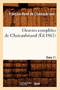 Oeuvres Compl?tes de Chateaubriand. Tome 11 (?d.1861)